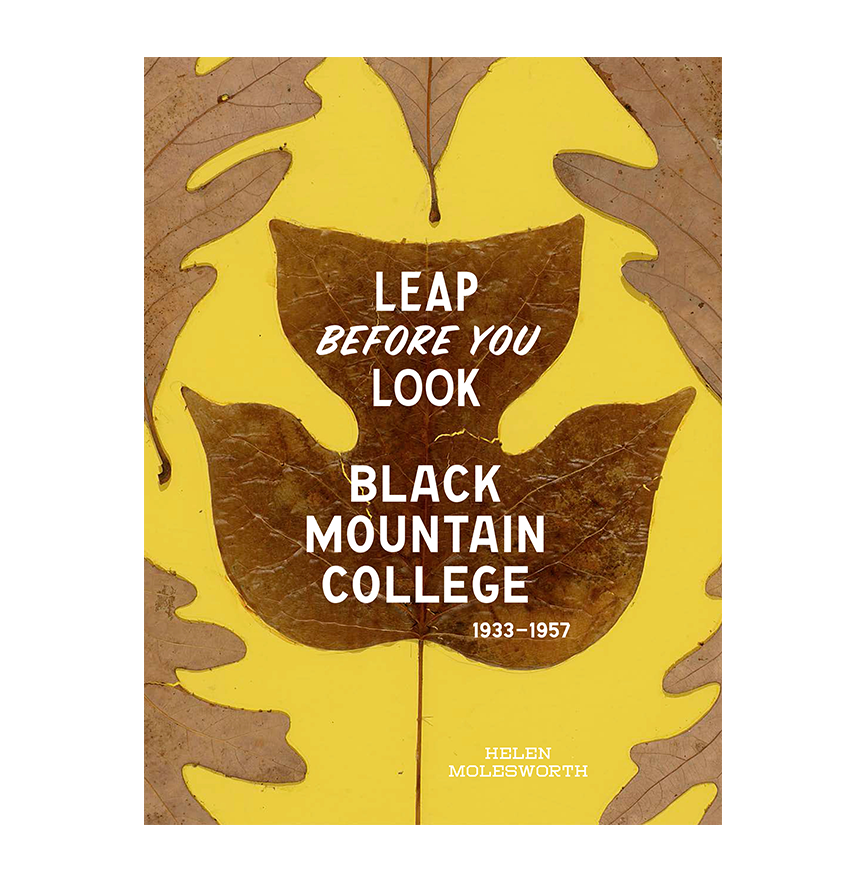 Leap Before You Look: Black Mountain College