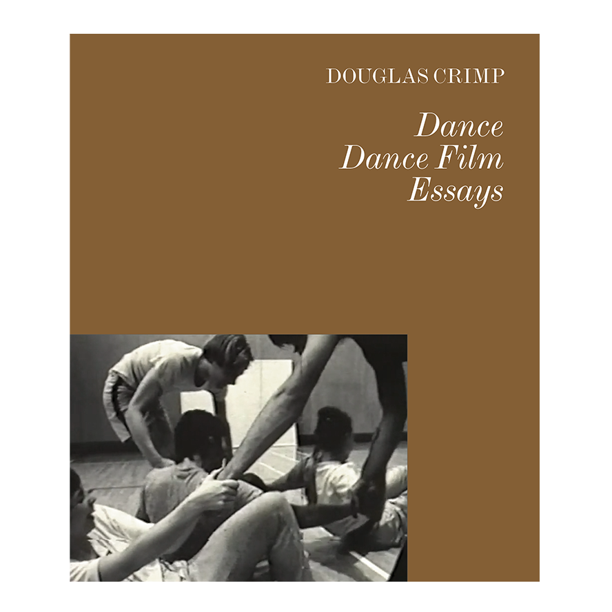 Douglas Crimp: Dance Dance Film Essays